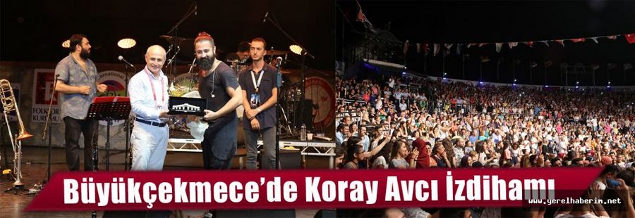 Büyükçekmece’de Koray Avcı İzdihamı