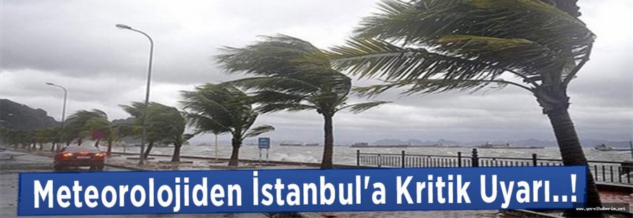 Meteorolojiden İstanbul'a Kritik Uyarı..!