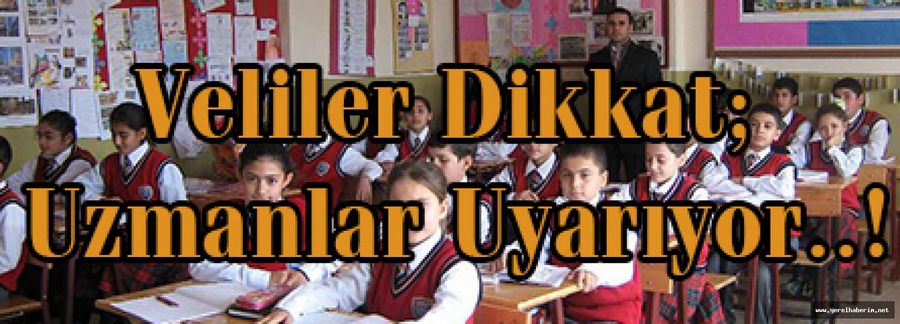 Veliler Dikkat; Uzmanlar Uyarıyor..!