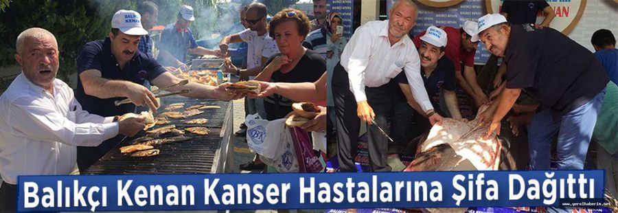 Balıkçı Kenan Kanser Hastalarına Şifa Dağıttı