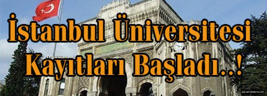 İstanbul Üniversitesi Kayıtları Başladı..!