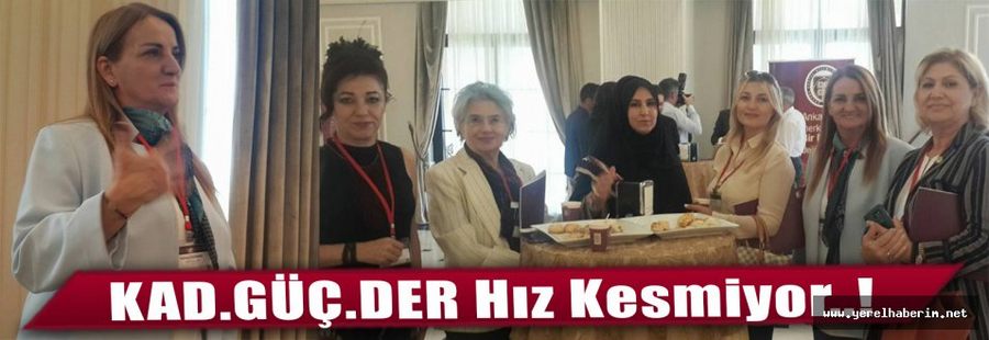 KAD.GÜÇ.DER Hız Kesmiyor..!