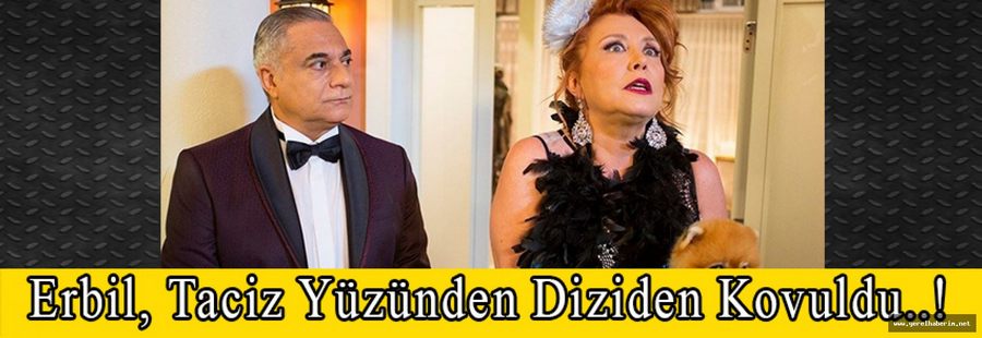 Mehmet Ali Erbil Taciz Yüzünden Diziden Kovuldu..!