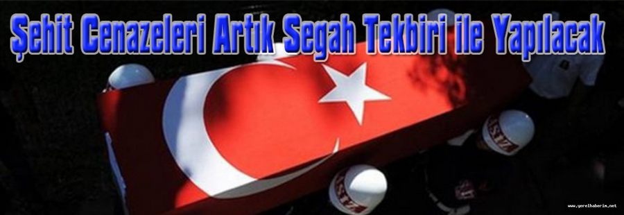 Şehit Cenazeleri Artık Segah Tekbiri ile Yapılacak