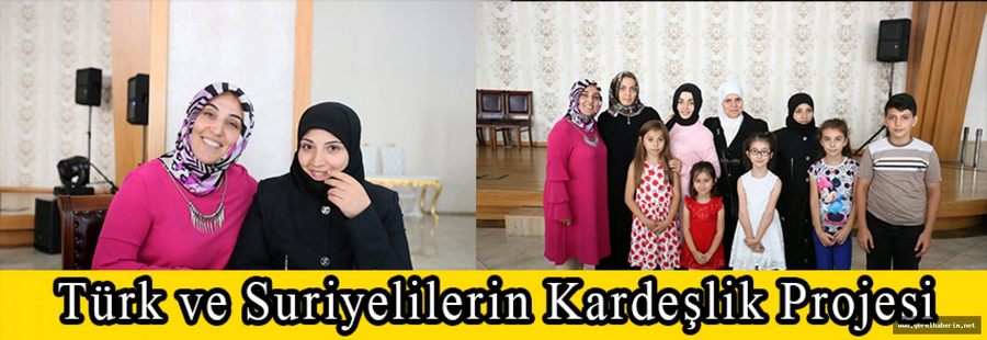 Türk ve Suriyelilerin Kardeşlik Projesi