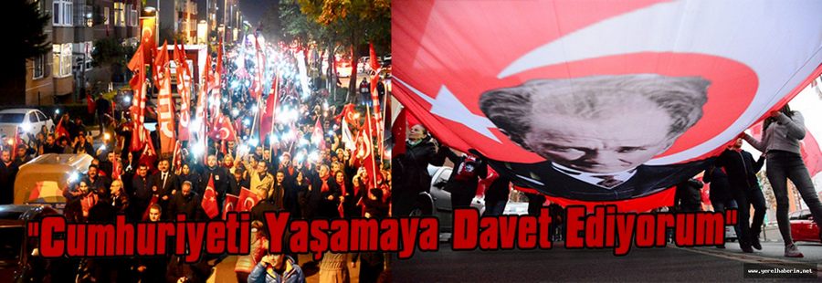 "Cumhuriyeti Yaşamaya Davet Ediyorum"