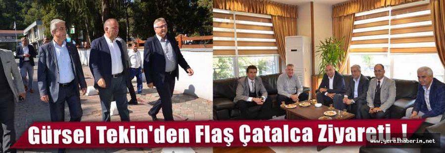 Gürsel Tekin'den Flaş Çatalca Ziyareti..!