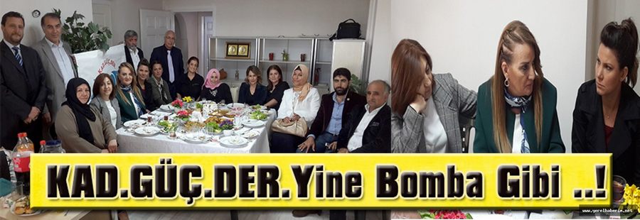 KAD.GÜÇ.DER. Yine Bomba Gibi ..!