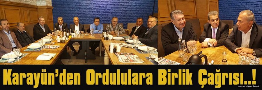 Karayün’den Ordululara Birlik Çağrısı..!