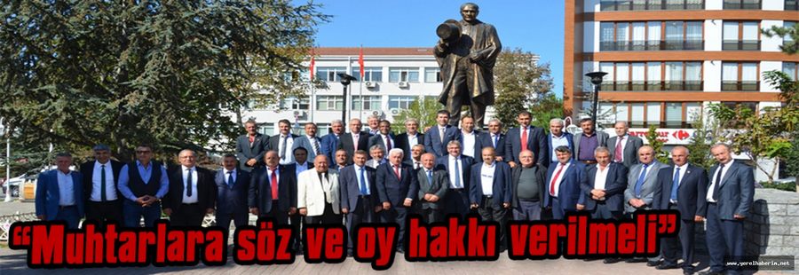 “Muhtarlara söz ve oy hakkı verilmeli”