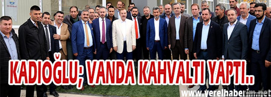 Kadıoülu;Vanda Kahvaltı yaptı