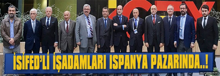 İSİFED'li İşadamları Ispanya Pazarında