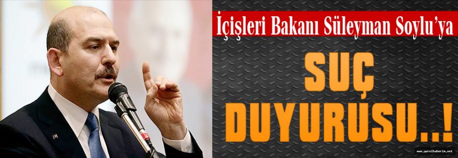 Bakan Soylu'ya Suç Duyurusu..!