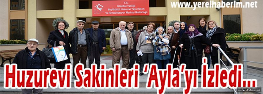 Huzurevi Sakinleri ‘Ayla’yı İzledi