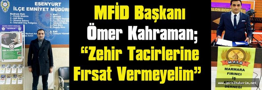 Kahraman;  Zehir Tacirlerine Fırsat Vermeyelim..!