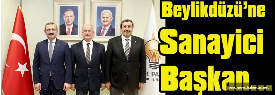 Beylikdüzü’ne Sanayici Başkan