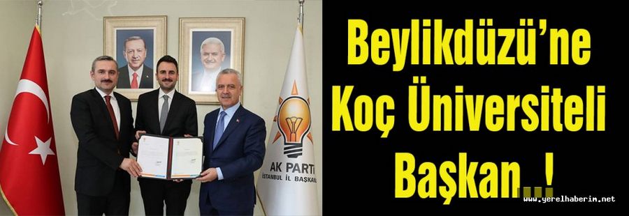 Beylikdüzü’ne Koç Üniversiteli Başkan