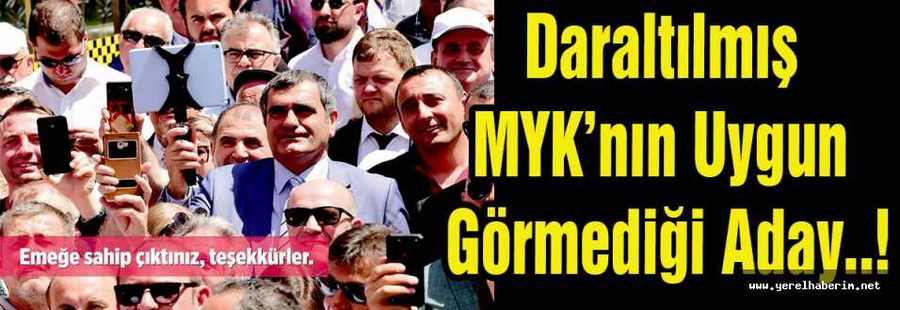 Daraltılmış MYK’nın Uygun Görmediği Aday