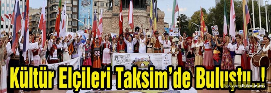 Kültür Elçileri Taksim’de Buluştu..!