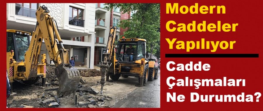 Cadde Çalışmaları Ne Durumda..?