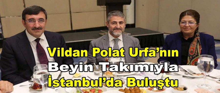 Vildan Polat Urfa’nın beyin takımıyla İstanbul’da buluştu