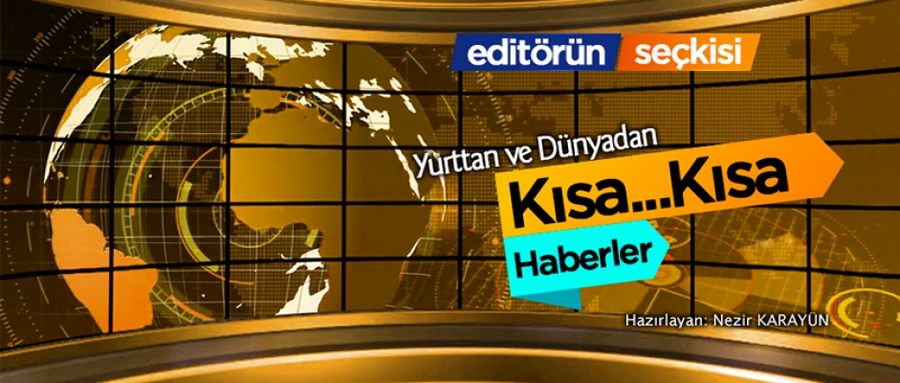 Yurt'tan Dünyadan Kısa Kısa Haberler...