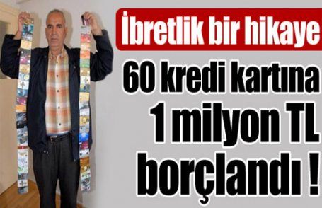 60 kredi kartına 1 milyon TL borçlandı