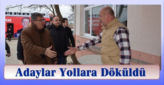 Adaylar Yollara Döküldü