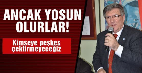 ANCAK YOSUN OLURLAR!