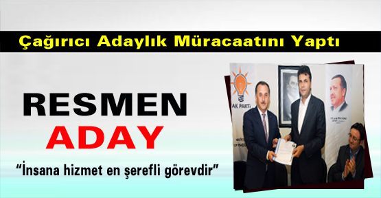 Çağırıcı Adaylık Müracaatını Yaptı