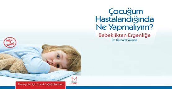 Çocuğum Hastalandığında Ne Yapmalıyım?