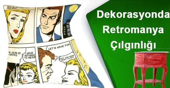 Dekorasyonda Retromanya Çılgınlığı