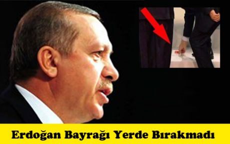 Erdoğan Bayrağı Yerde Bırakmadı