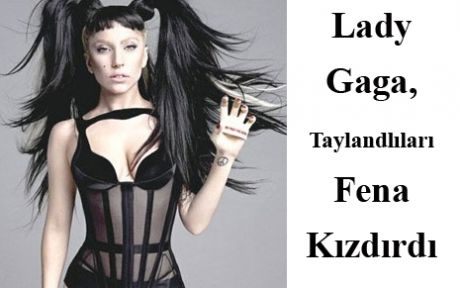 Gaga, Taylandlıları Fena Kızdırdı