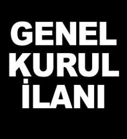 GENEL KURUL İLANI