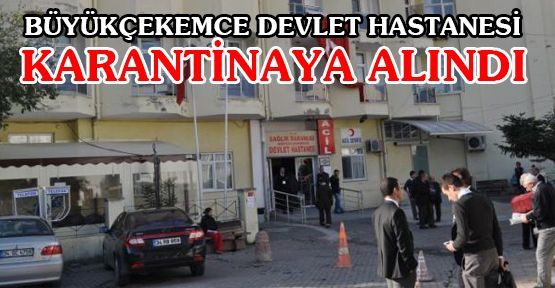 Hastane Karantinaya alındı