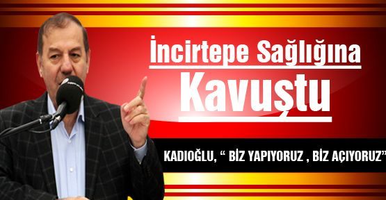 İncirtepe Sağlığına Kavuştu