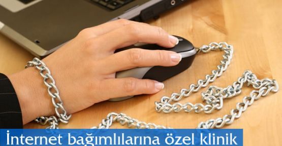 İnternet bağımlılarına özel klinik