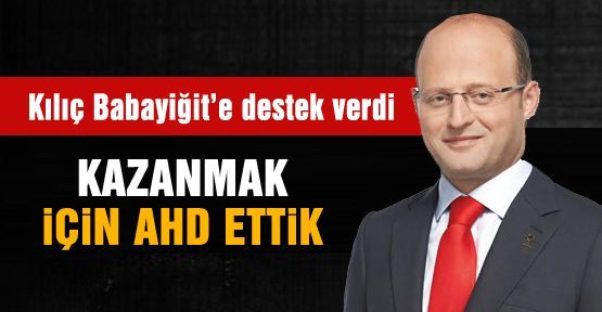  KAZANMAK IÇIN AHD ETTIK