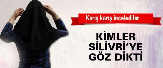 KİMLER SİLİVRİ’YE GÖZ DİKTİ