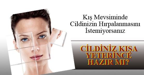 Kış Mevsiminde Cildinizin Hırpalanmasını İstemiyorsanız