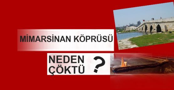 Mimarsinan Köprüsü Neden Çöktü...!