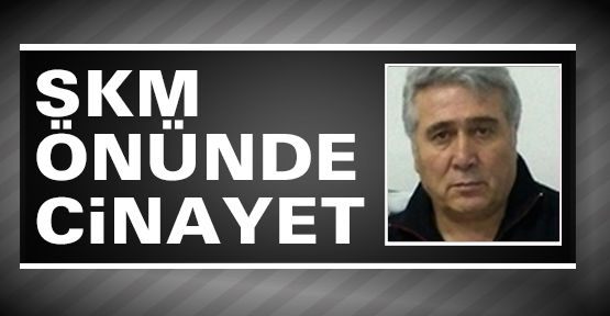 SKM Önünde Cinayet