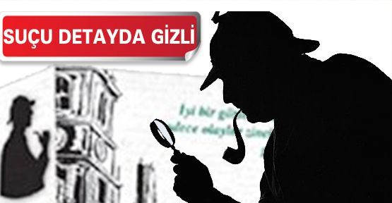 SUÇ DETAYDA GİZLİDİR