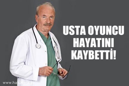 Ünlü Aktör Hayatını Kaybetti